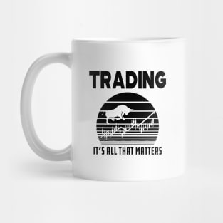 Trader - Trading it's all that matters Mug